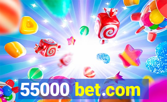 55000 bet.com